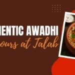 Discover Authentic Awadhi Flavours at Talab Restaurant San Jose | Signature Awadhi Indian Cuisine